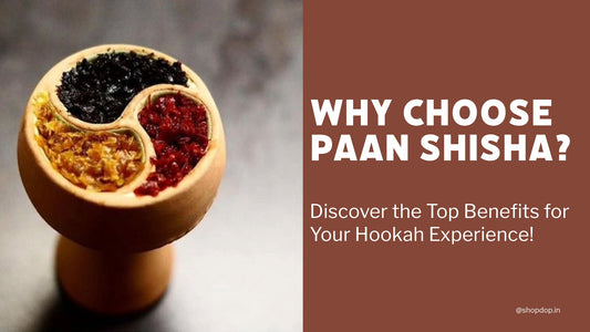 The Top Benefits of Choosing Paan Shisha for Your Hookah Experience